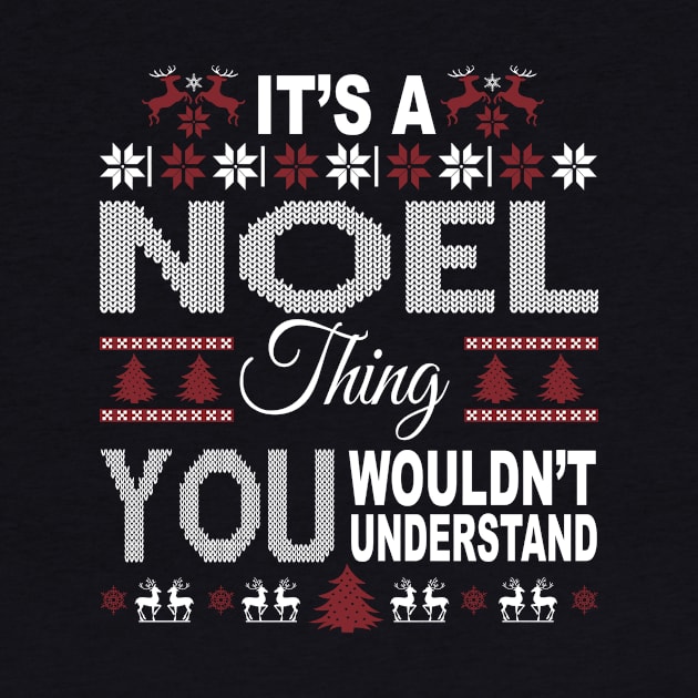 It's NOEL Thing You Wouldn't Understand Xmas Family Name by Salimkaxdew